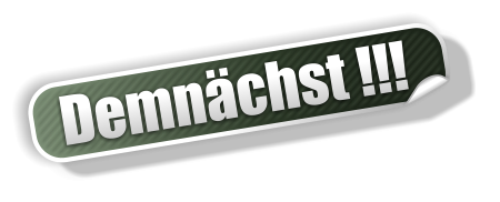 Demn�chst !!!
